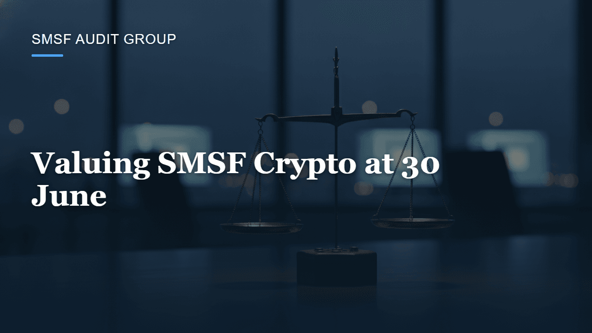 Reg 8.02B Meets a 24-Hour Market: Valuing SMSF Crypto at 30 June