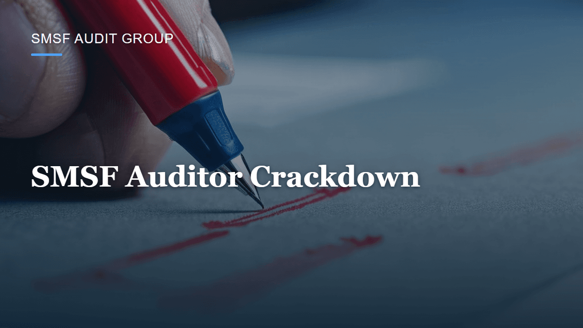 SMSF Auditor Crackdown Is Up 65% — Would You Know If Yours Was Next?
